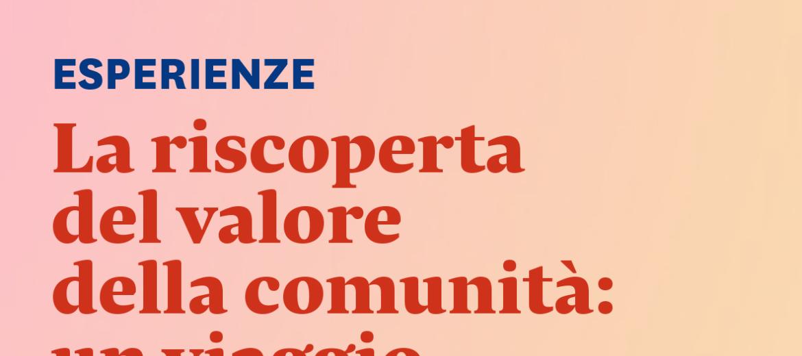 La riscoperta del valore della comunità: un viaggio da fare insieme