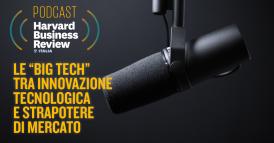 Le &ldquo;big tech&rdquo; tra innovazione tecnologica e strapotere di mercato - test podcast