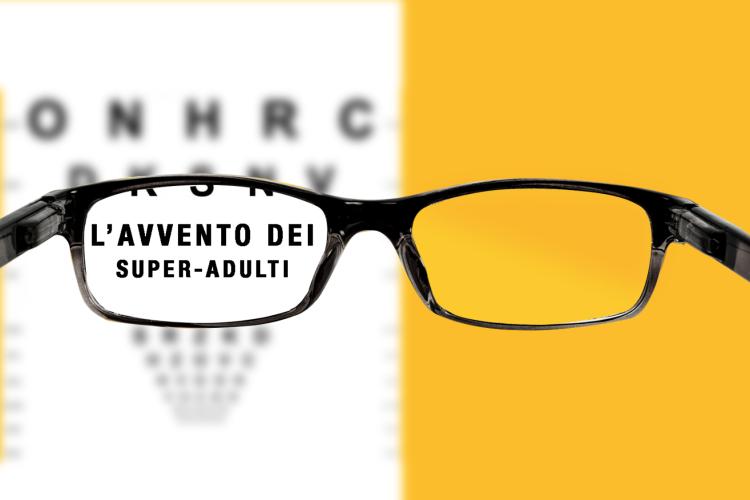 L’avvento dei super-adulti